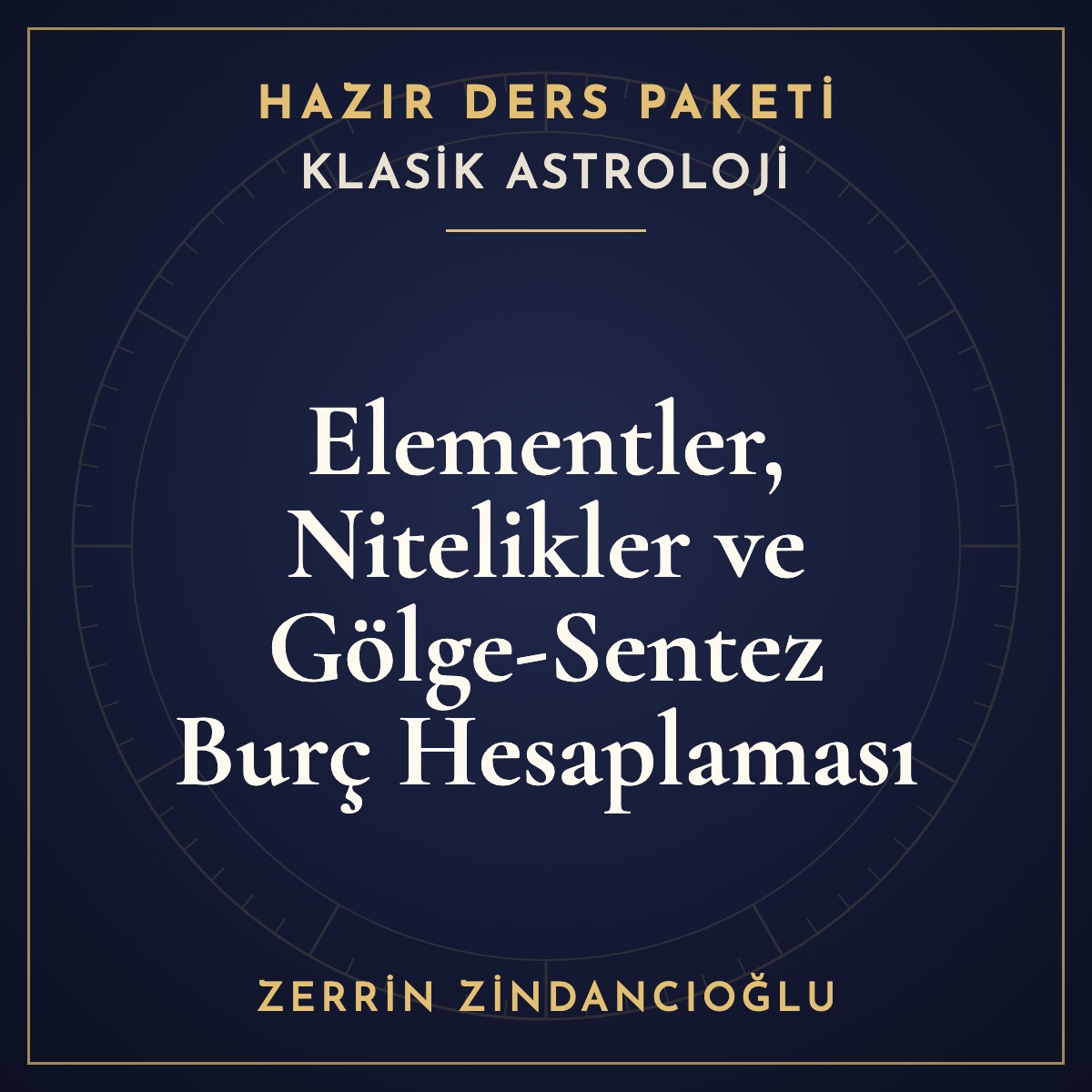 Klasik Astroloji — Elementler, Nitelikler ve Gölge-Sentez Burç Hesaplaması hazır ders paketi