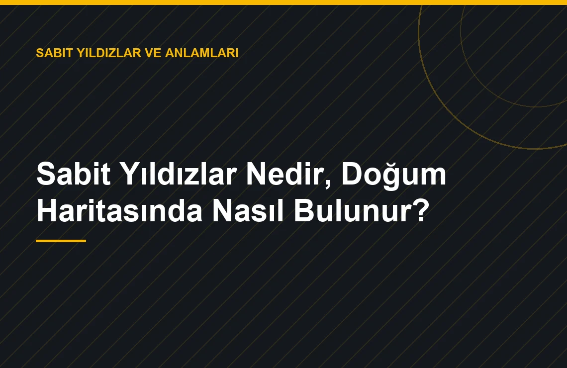 Sabit Yıldızlar Nedir, Doğum Haritasında Nasıl Bulunur? — Zerrin Zindancıoğlu blog görseli