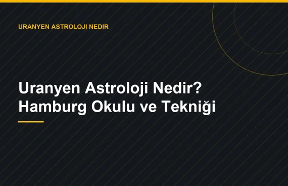 Uranyen Astroloji Nedir? Hamburg Okulu ve Tekniği