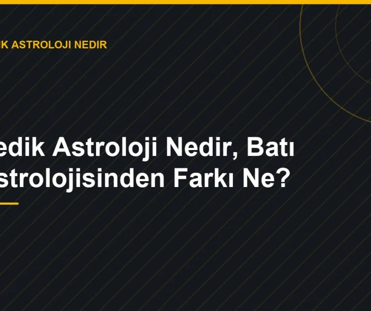 Vedik Astroloji Nedir, Batı Astrolojisinden Farkı Ne? — Zerrin Zindancıoğlu blog görseli