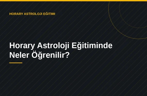 Horary Astroloji Eğitiminde Neler Öğrenilir?